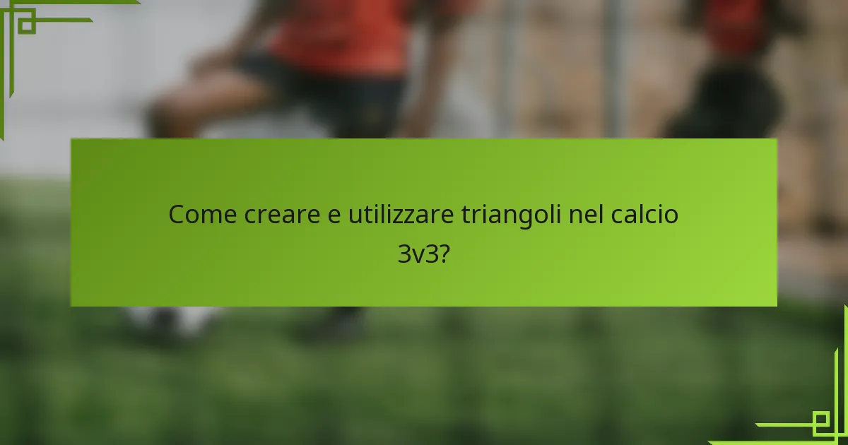 Come creare e utilizzare triangoli nel calcio 3v3?