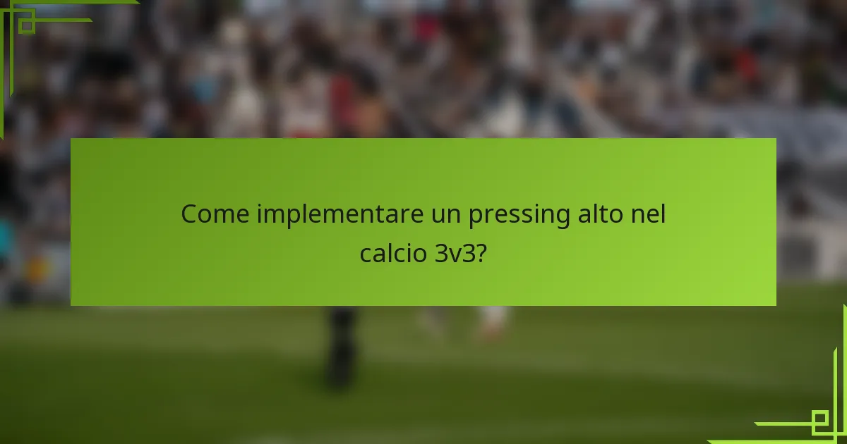Come implementare un pressing alto nel calcio 3v3?