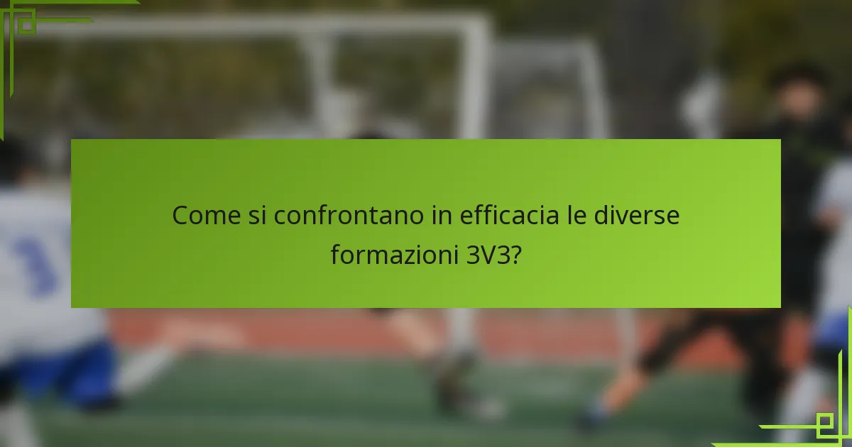 Come si confrontano in efficacia le diverse formazioni 3V3?