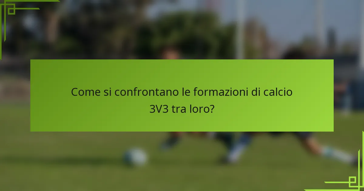 Come si confrontano le formazioni di calcio 3V3 tra loro?