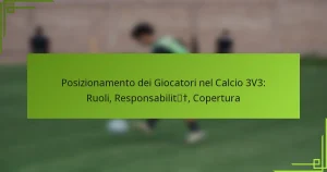 Posizionamento dei Giocatori nel Calcio 3V3: Ruoli, Responsabilità, Copertura