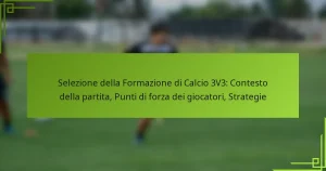 Selezione della Formazione di Calcio 3V3: Contesto della partita, Punti di forza dei giocatori, Strategie