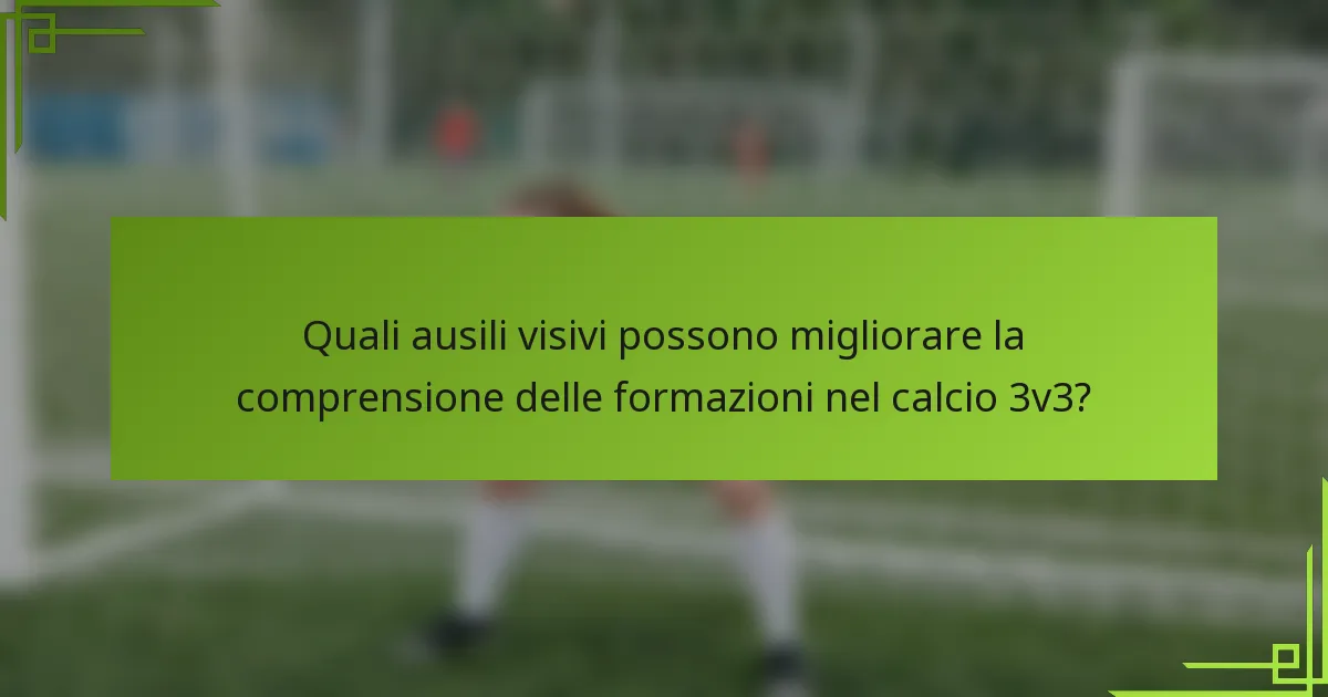 Quali ausili visivi possono migliorare la comprensione delle formazioni nel calcio 3v3?