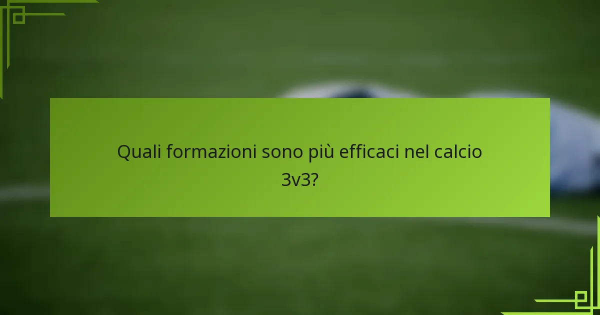 Quali formazioni sono più efficaci nel calcio 3v3?
