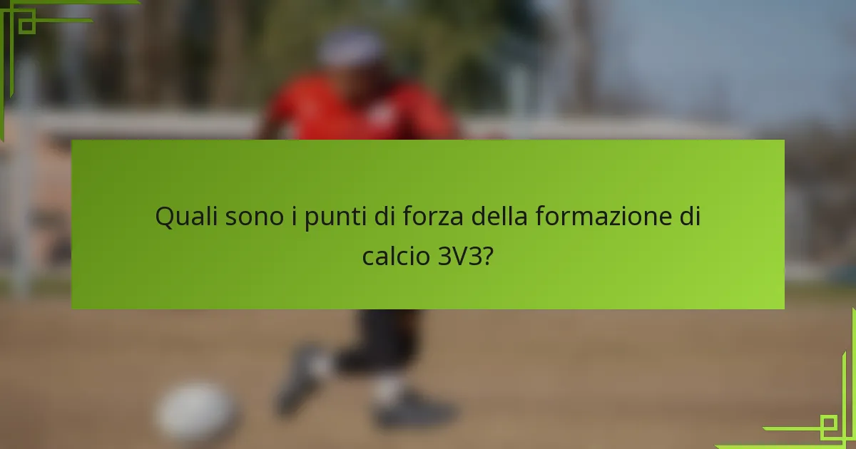 Quali sono i punti di forza della formazione di calcio 3V3?