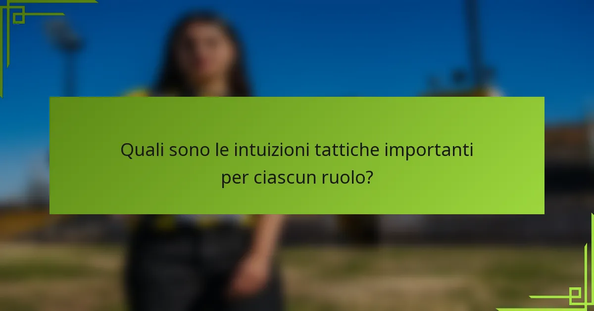 Quali sono le intuizioni tattiche importanti per ciascun ruolo?