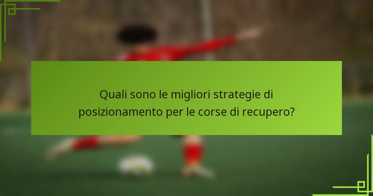 Quali sono le migliori strategie di posizionamento per le corse di recupero?