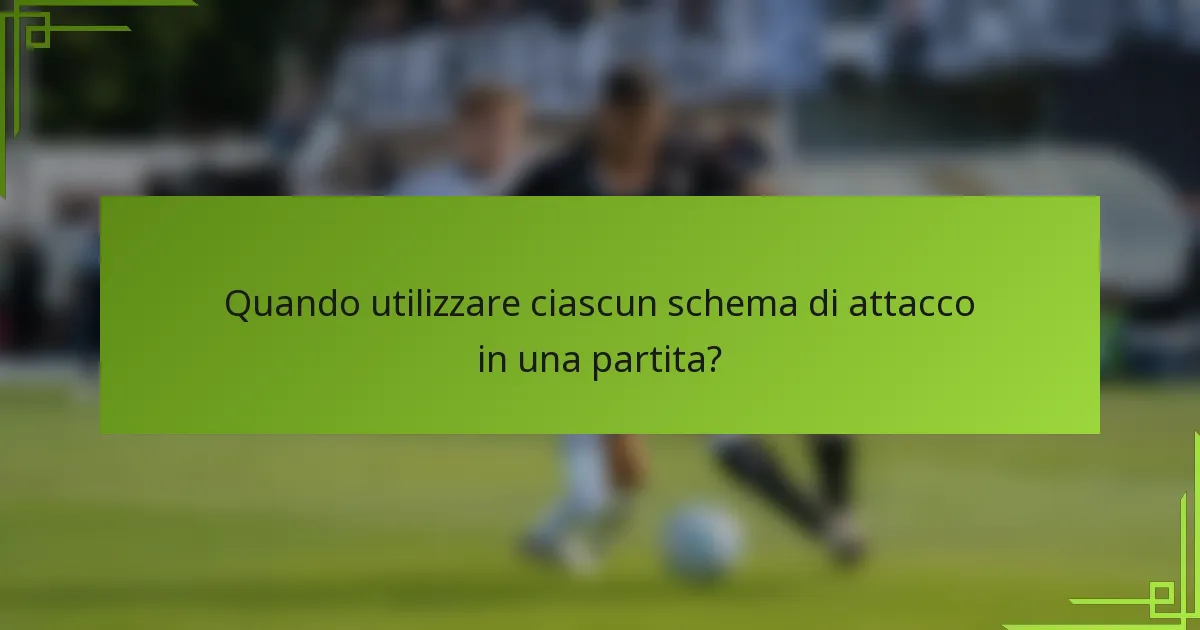 Quando utilizzare ciascun schema di attacco in una partita?