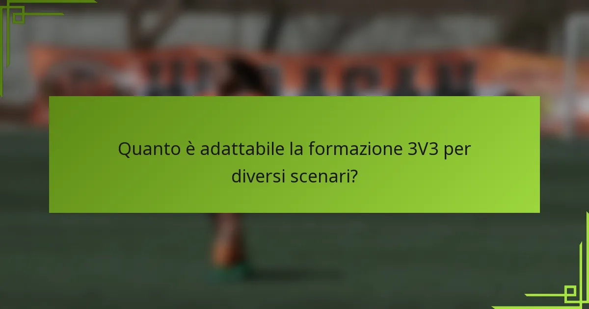 Quanto è adattabile la formazione 3V3 per diversi scenari?